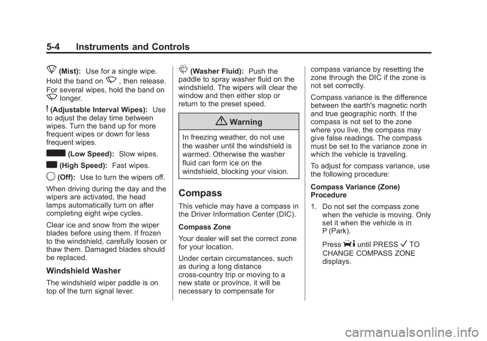 CHEVROLET EXPRESS 2012  Owners Manual Black plate (4,1)Chevrolet Express Owner Manual (GMNA-Localizing-U.S./Canada/Mexico-
7707481) - 2015 - CRC - 4/30/14
5-4 Instruments and Controls
8(Mist):Use for a single wipe.
Hold the band on
z, the