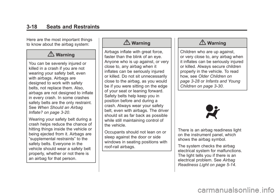 CHEVROLET EXPRESS 2011 Repair Manual Black plate (18,1)Chevrolet Express Owner Manual (GMNA-Localizing-U.S./Canada/Mexico-
7707481) - 2015 - CRC - 4/30/14
3-18 Seats and Restraints
Here are the most important things
to know about the air