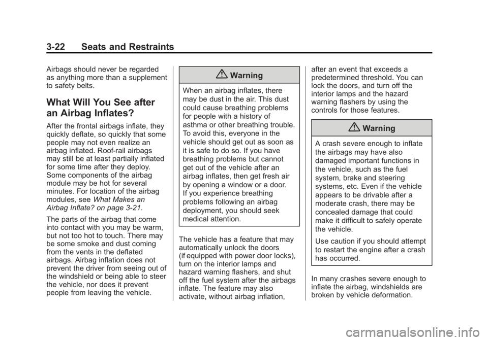 CHEVROLET EXPRESS 2011 Repair Manual Black plate (22,1)Chevrolet Express Owner Manual (GMNA-Localizing-U.S./Canada/Mexico-
7707481) - 2015 - CRC - 4/30/14
3-22 Seats and Restraints
Airbags should never be regarded
as anything more than a
