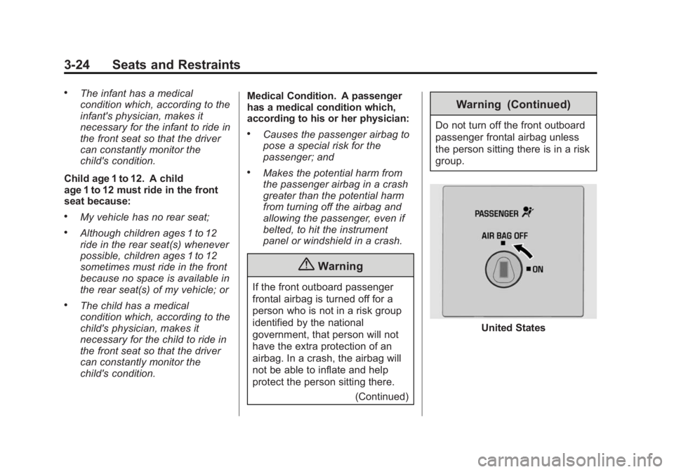 CHEVROLET EXPRESS 2011 Repair Manual Black plate (24,1)Chevrolet Express Owner Manual (GMNA-Localizing-U.S./Canada/Mexico-
7707481) - 2015 - CRC - 4/30/14
3-24 Seats and Restraints
.The infant has a medical
condition which, according to 