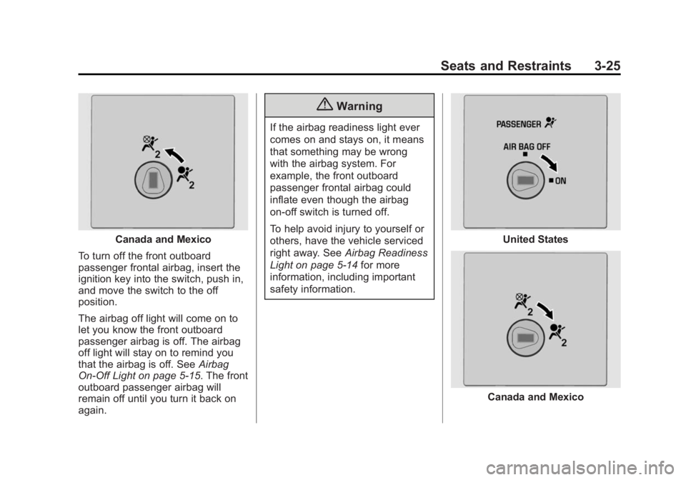 CHEVROLET EXPRESS 2011 Repair Manual Black plate (25,1)Chevrolet Express Owner Manual (GMNA-Localizing-U.S./Canada/Mexico-
7707481) - 2015 - CRC - 4/30/14
Seats and Restraints 3-25
Canada and Mexico
To turn off the front outboard
passeng