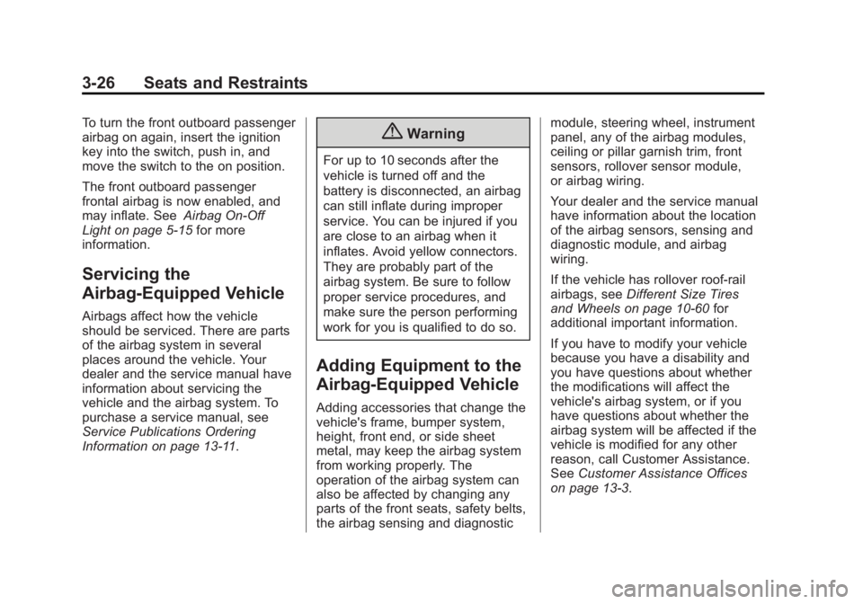 CHEVROLET EXPRESS 2011 Repair Manual Black plate (26,1)Chevrolet Express Owner Manual (GMNA-Localizing-U.S./Canada/Mexico-
7707481) - 2015 - CRC - 4/30/14
3-26 Seats and Restraints
To turn the front outboard passenger
airbag on again, in