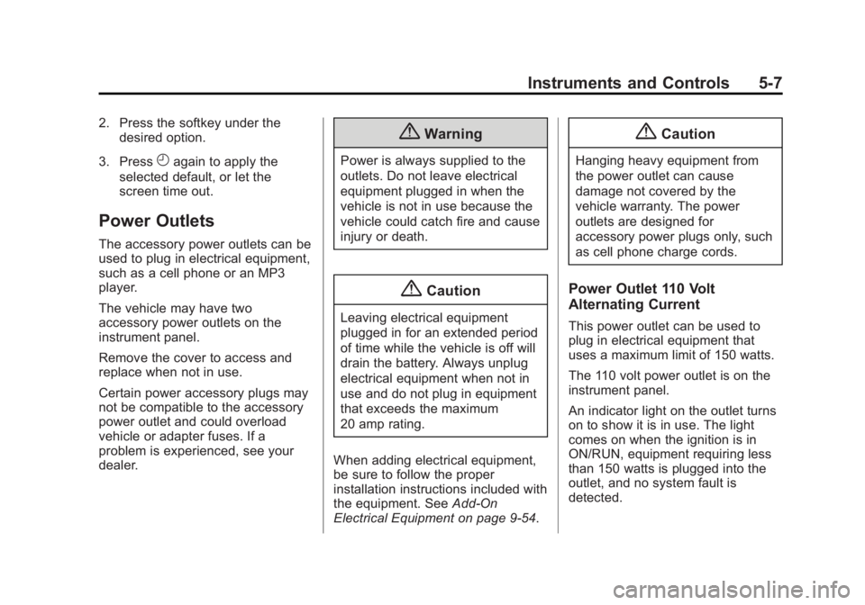 CHEVROLET EXPRESS 2011  Owners Manual Black plate (7,1)Chevrolet Express Owner Manual (GMNA-Localizing-U.S./Canada/Mexico-
7707481) - 2015 - CRC - 4/30/14
Instruments and Controls 5-7
2. Press the softkey under thedesired option.
3. Press