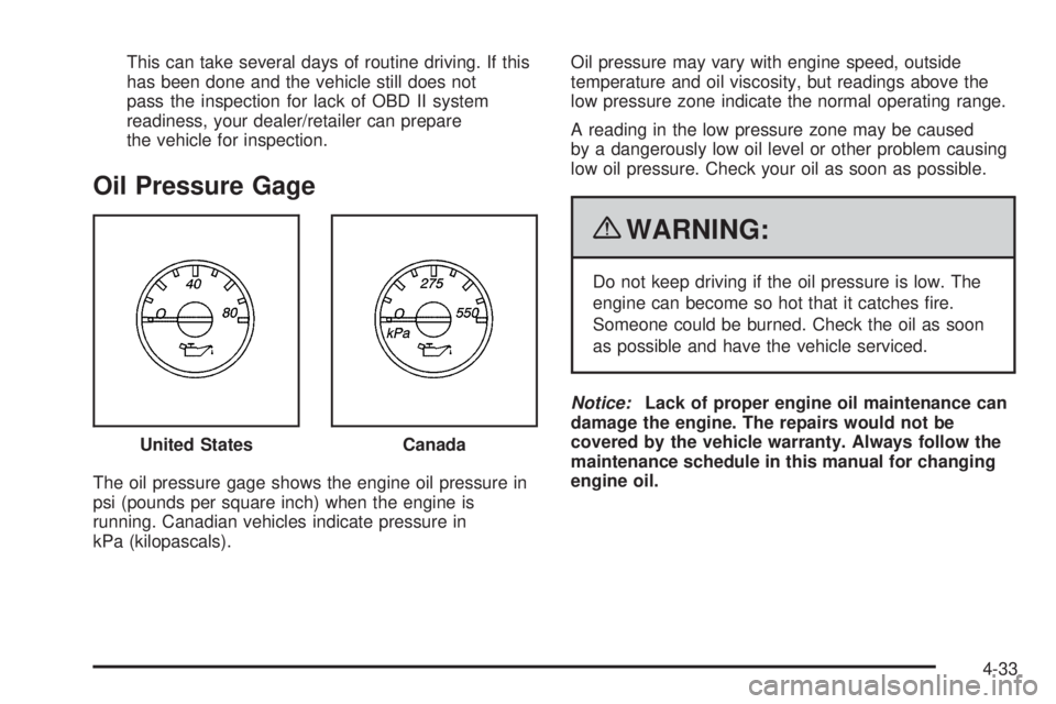 CHEVROLET EXPRESS 2009  Owners Manual This can take several days of routine driving. If this
has been done and the vehicle still does not
pass the inspection for lack of OBD II system
readiness, your dealer/retailer can prepare
the vehicl