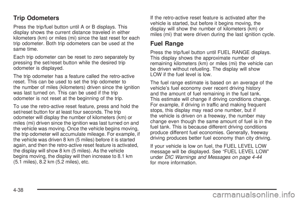 CHEVROLET EXPRESS 2009  Owners Manual Trip Odometers
Press the trip/fuel button until A or B displays. This
display shows the current distance traveled in either
kilometers (km) or miles (mi) since the last reset for each
trip odometer. B