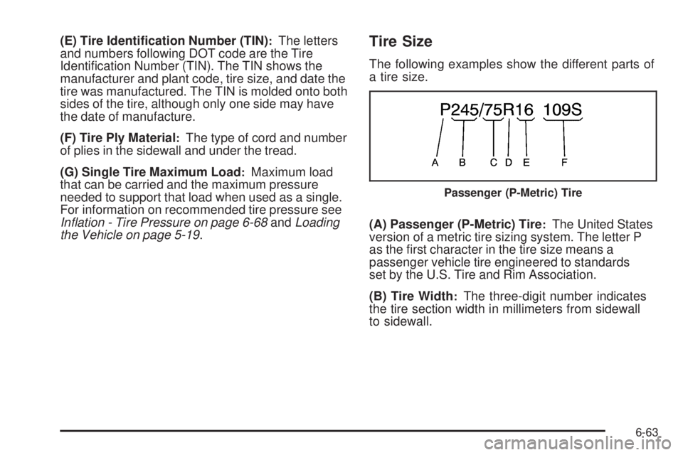 CHEVROLET EXPRESS 2009  Owners Manual (E) Tire Identi�cation Number (TIN):The letters
and numbers following DOT code are the Tire
Identiﬁcation Number (TIN). The TIN shows the
manufacturer and plant code, tire size, and date the
tire wa