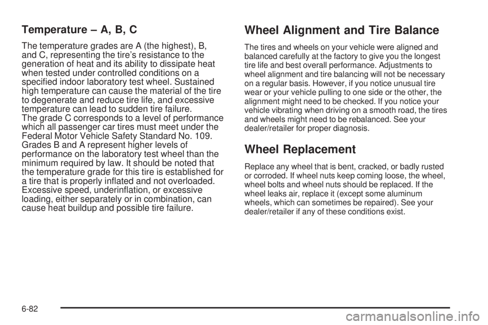 CHEVROLET EXPRESS 2009  Owners Manual Temperature – A, B, C
The temperature grades are A (the highest), B,
and C, representing the tire’s resistance to the
generation of heat and its ability to dissipate heat
when tested under control