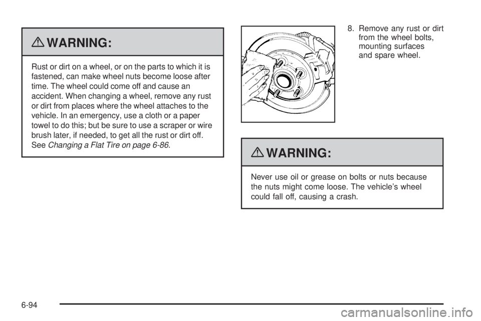 CHEVROLET EXPRESS 2009  Owners Manual {WARNING:
Rust or dirt on a wheel, or on the parts to which it is
fastened, can make wheel nuts become loose after
time. The wheel could come off and cause an
accident. When changing a wheel, remove a