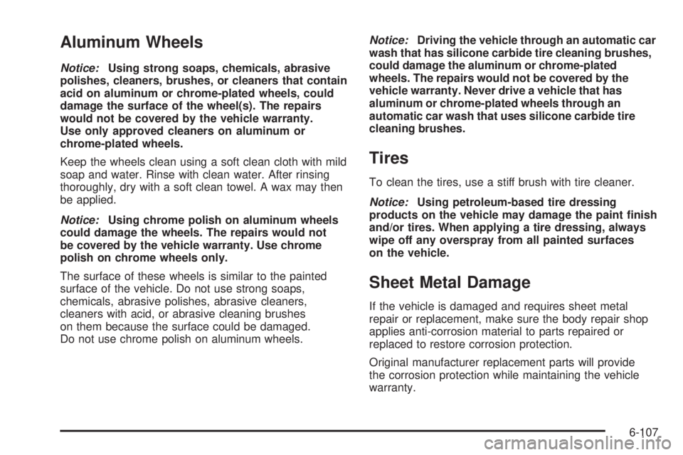 CHEVROLET EXPRESS 2009  Owners Manual Aluminum Wheels
Notice:Using strong soaps, chemicals, abrasive
polishes, cleaners, brushes, or cleaners that contain
acid on aluminum or chrome-plated wheels, could
damage the surface of the wheel(s).