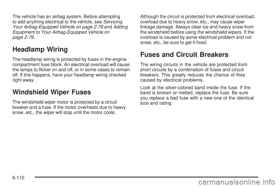 CHEVROLET EXPRESS 2009 Owners Manual The vehicle has an airbag system. Before attempting
to add anything electrical to the vehicle, seeServicing
Your Airbag-Equipped Vehicle on page 2-78andAdding
Equipment to Your Airbag-Equipped Vehicle CHEVROLET EXPRESS 2009 Owners Manual The vehicle has an airbag system. Before attempting
to add anything electrical to the vehicle, seeServicing
Your Airbag-Equipped Vehicle on page 2-78andAdding
Equipment to Your Airbag-Equipped Vehicle