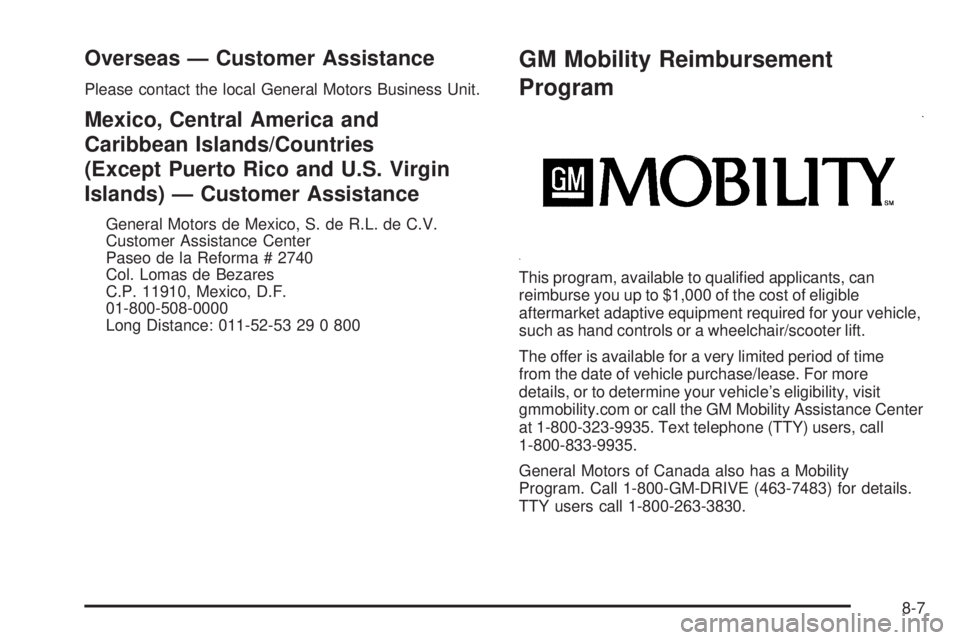 CHEVROLET EXPRESS 2009  Owners Manual Overseas — Customer Assistance
Please contact the local General Motors Business Unit.
Mexico, Central America and
Caribbean Islands/Countries
(Except Puerto Rico and U.S. Virgin
Islands) — Custome