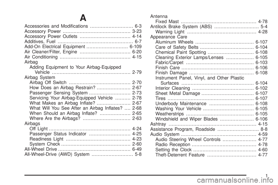 CHEVROLET EXPRESS 2009 User Guide A
Accessories and Modiﬁcations............................ 6-3
Accessory Power............................................3-23
Accessory Power Outlets.................................4-14
Additives,