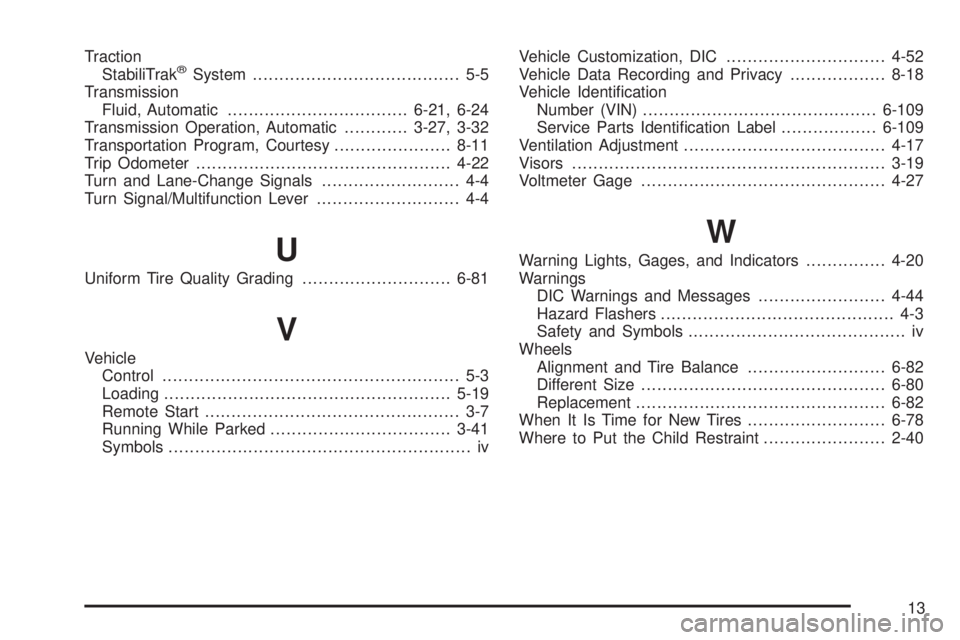 CHEVROLET EXPRESS 2009  Owners Manual Traction
StabiliTrak®System....................................... 5-5
Transmission
Fluid, Automatic..................................6-21, 6-24
Transmission Operation, Automatic............3-27, 3-3
