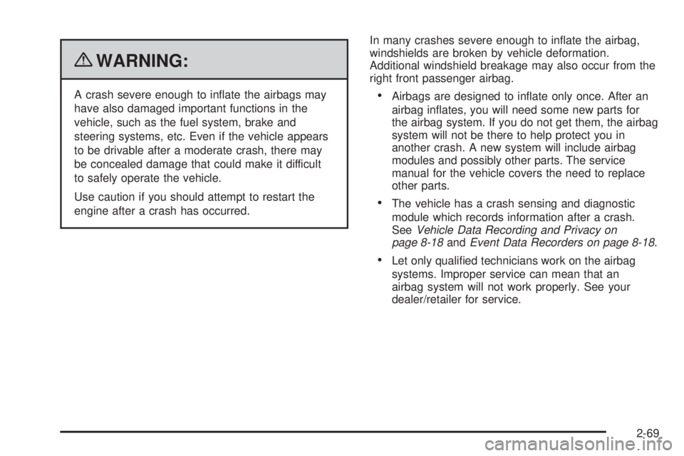 CHEVROLET EXPRESS 2009  Owners Manual {WARNING:
A crash severe enough to inﬂate the airbags may
have also damaged important functions in the
vehicle, such as the fuel system, brake and
steering systems, etc. Even if the vehicle appears
