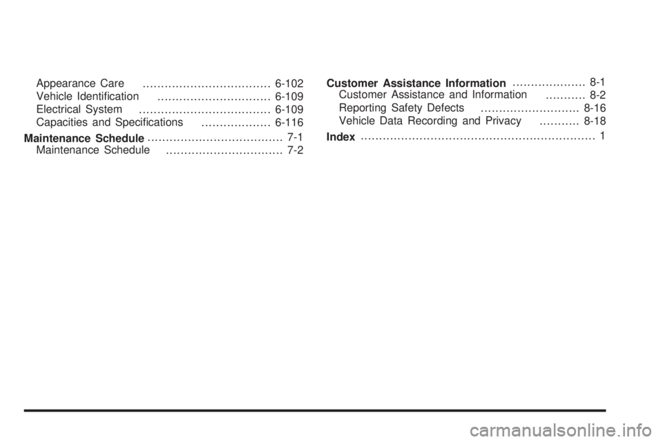 CHEVROLET EXPRESS 2008  Owners Manual Appearance Care
...................................6-102
Vehicle Identiﬁcation
...............................6-109
Electrical System
....................................6-109
Capacities and Speci�