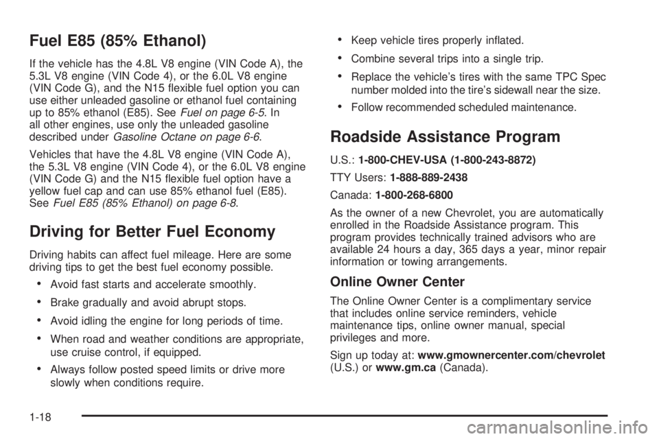 CHEVROLET EXPRESS 2008  Owners Manual Fuel E85 (85% Ethanol)
If the vehicle has the 4.8L V8 engine (VIN Code A), the
5.3L V8 engine (VIN Code 4), or the 6.0L V8 engine
(VIN Code G), and the N15 ﬂexible fuel option you can
use either unl