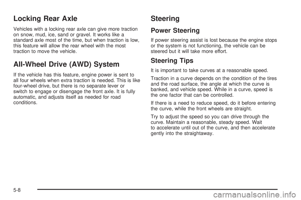CHEVROLET EXPRESS 2008  Owners Manual Locking Rear Axle
Vehicles with a locking rear axle can give more traction
on snow, mud, ice, sand or gravel. It works like a
standard axle most of the time, but when traction is low,
this feature wil