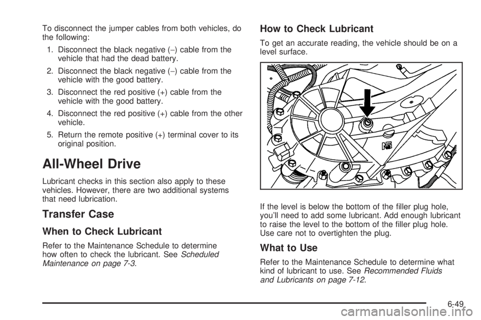 CHEVROLET EXPRESS 2008 Owners Manual To disconnect the jumper cables from both vehicles, do
the following:
1. Disconnect the black negative (−) cable from the
vehicle that had the dead battery.
2. Disconnect the black negative (−) ca CHEVROLET EXPRESS 2008 Owners Manual To disconnect the jumper cables from both vehicles, do
the following:
1. Disconnect the black negative (−) cable from the
vehicle that had the dead battery.
2. Disconnect the black negative (−) ca