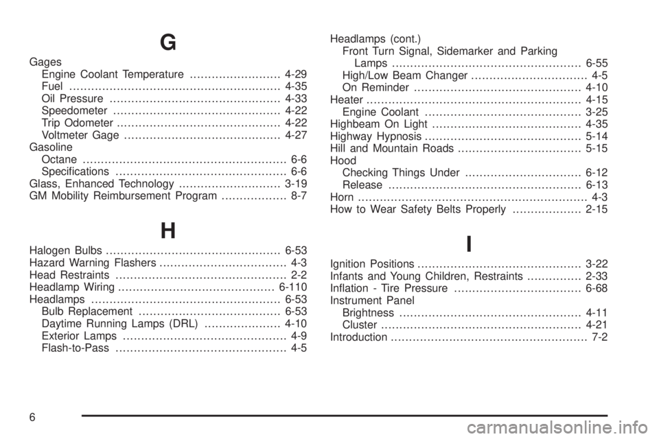 CHEVROLET EXPRESS 2008  Owners Manual G
Gages
Engine Coolant Temperature.........................4-29
Fuel..........................................................4-35
Oil Pressure...............................................4-33
Speed