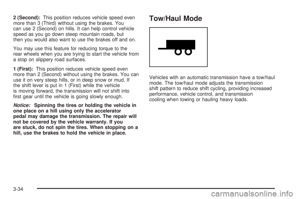 CHEVROLET EXPRESS 2007  Owners Manual 2 (Second):This position reduces vehicle speed even
more than 3 (Third) without using the brakes. You
can use 2 (Second) on hills. It can help control vehicle
speed as you go down steep mountain roads