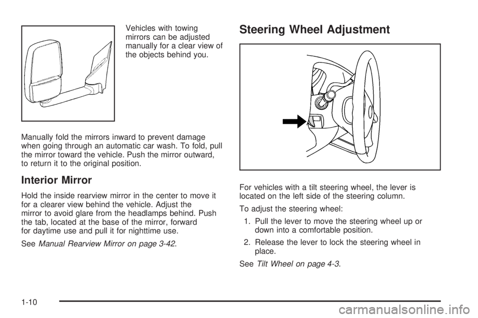 CHEVROLET EXPRESS 2007 User Guide Vehicles with towing
mirrors can be adjusted
manually for a clear view of
the objects behind you.
Manually fold the mirrors inward to prevent damage
when going through an automatic car wash. To fold, CHEVROLET EXPRESS 2007 User Guide Vehicles with towing
mirrors can be adjusted
manually for a clear view of
the objects behind you.
Manually fold the mirrors inward to prevent damage
when going through an automatic car wash. To fold,