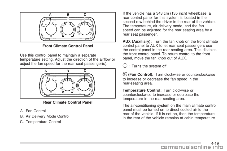 CHEVROLET EXPRESS 2007  Owners Manual Use this control panel to maintain a separate
temperature setting. Adjust the direction of the airﬂow or
adjust the fan speed for the rear seat passenger(s).
A. Fan Control
B. Air Delivery Mode Cont