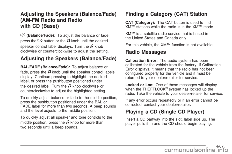 CHEVROLET EXPRESS 2007  Owners Manual Adjusting the Speakers (Balance/Fade)
(AM-FM Radio and Radio
with CD (Base))
`
(Balance/Fade):To adjust the balance or fade,
press the
`button or thefknob until the desired
speaker control label displ