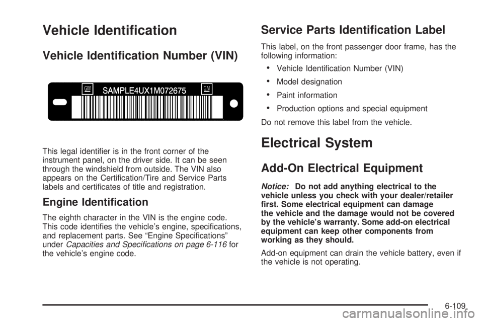 CHEVROLET EXPRESS 2007  Owners Manual Vehicle Identi�cation
Vehicle Identi�cation Number (VIN)
This legal identiﬁer is in the front corner of the
instrument panel, on the driver side. It can be seen
through the windshield from outside. 