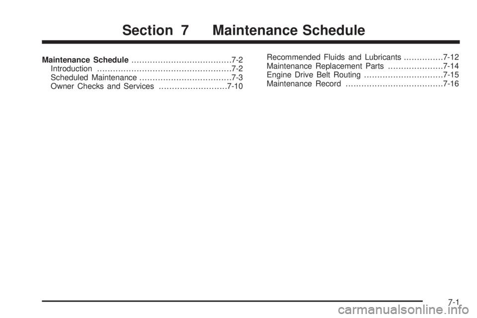 CHEVROLET EXPRESS 2007  Owners Manual Maintenance Schedule......................................7-2
Introduction...................................................7-2
Scheduled Maintenance...................................7-3
Owner Check