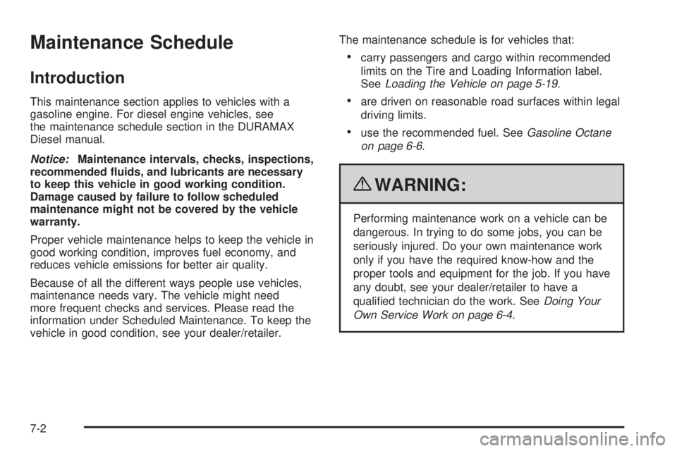 CHEVROLET EXPRESS 2007  Owners Manual Maintenance Schedule
Introduction
This maintenance section applies to vehicles with a
gasoline engine. For diesel engine vehicles, see
the maintenance schedule section in the DURAMAX
Diesel manual.
No