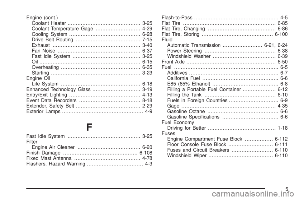 CHEVROLET EXPRESS 2007 Owners Manual Engine (cont.)
Coolant Heater............................................3-25
Coolant Temperature Gage...........................4-29
Cooling System...........................................6-28
Driv CHEVROLET EXPRESS 2007 Owners Manual Engine (cont.)
Coolant Heater............................................3-25
Coolant Temperature Gage...........................4-29
Cooling System...........................................6-28
Driv