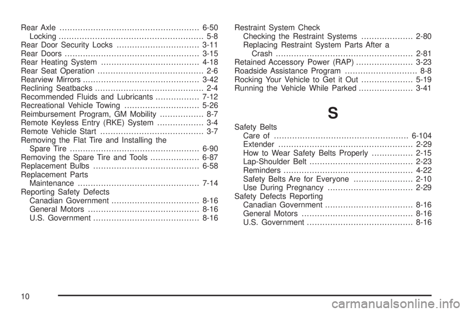 CHEVROLET EXPRESS 2007 Owners Manual Rear Axle......................................................6-50
Locking........................................................ 5-8
Rear Door Security Locks................................3-11
Rea CHEVROLET EXPRESS 2007 Owners Manual Rear Axle......................................................6-50
Locking........................................................ 5-8
Rear Door Security Locks................................3-11
Rea