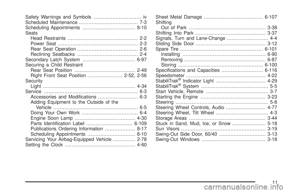 CHEVROLET EXPRESS 2007 User Guide Safety Warnings and Symbols.............................. iv
Scheduled Maintenance..................................... 7-3
Scheduling Appointments.................................8-10
Seats
Head Rest