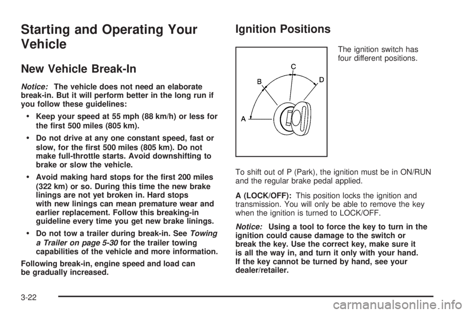 CHEVROLET EXPRESS 2006 Owners Manual Starting and Operating Your
Vehicle
New Vehicle Break-In
Notice:The vehicle does not need an elaborate
break-in. But it will perform better in the long run if
you follow these guidelines:
Keep your sp CHEVROLET EXPRESS 2006 Owners Manual Starting and Operating Your
Vehicle
New Vehicle Break-In
Notice:The vehicle does not need an elaborate
break-in. But it will perform better in the long run if
you follow these guidelines:
Keep your sp