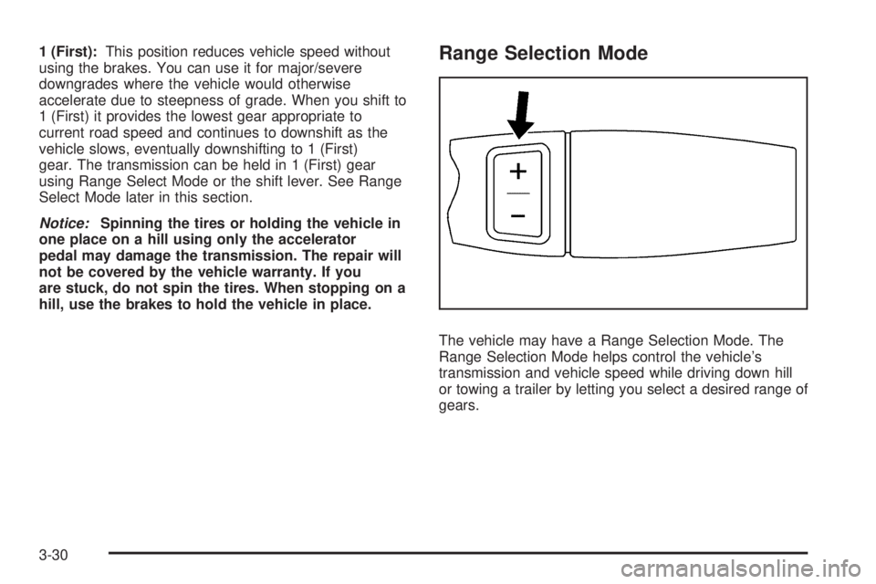 CHEVROLET EXPRESS 2006 Owners Manual 1 (First):This position reduces vehicle speed without
using the brakes. You can use it for major/severe
downgrades where the vehicle would otherwise
accelerate due to steepness of grade. When you shif CHEVROLET EXPRESS 2006 Owners Manual 1 (First):This position reduces vehicle speed without
using the brakes. You can use it for major/severe
downgrades where the vehicle would otherwise
accelerate due to steepness of grade. When you shif