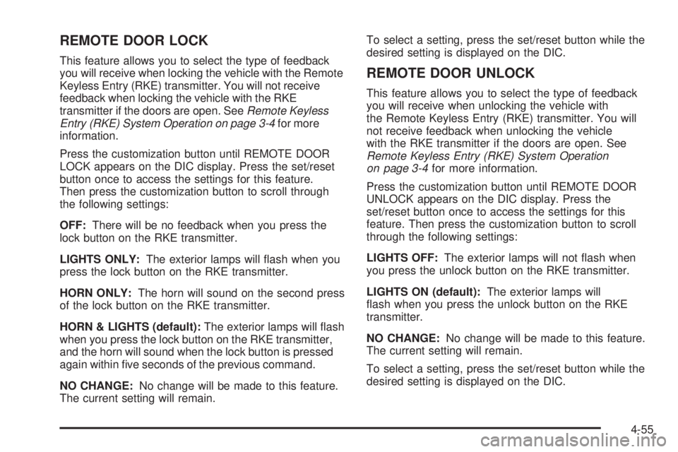 CHEVROLET EXPRESS 2006 Owners Guide REMOTE DOOR LOCK
This feature allows you to select the type of feedback
you will receive when locking the vehicle with the Remote
Keyless Entry (RKE) transmitter. You will not receive
feedback when lo