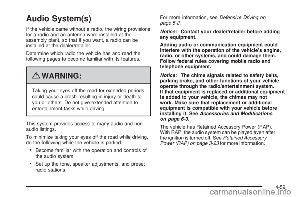 CHEVROLET EXPRESS 2006 Owners Manual Audio System(s)
If the vehicle came without a radio, the wiring provisions
for a radio and an antenna were installed at the
assembly plant, so that if you want, a radio can be
installed at the dealer/ CHEVROLET EXPRESS 2006 Owners Manual Audio System(s)
If the vehicle came without a radio, the wiring provisions
for a radio and an antenna were installed at the
assembly plant, so that if you want, a radio can be
installed at the dealer/