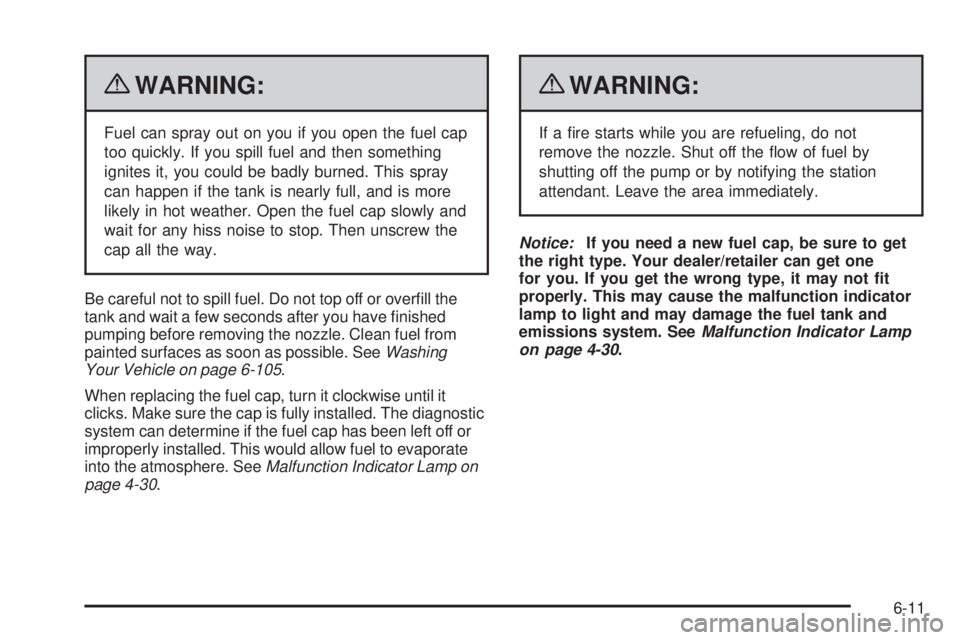 CHEVROLET EXPRESS 2006 Owners Manual {WARNING:
Fuel can spray out on you if you open the fuel cap
too quickly. If you spill fuel and then something
ignites it, you could be badly burned. This spray
can happen if the tank is nearly full, CHEVROLET EXPRESS 2006 Owners Manual {WARNING:
Fuel can spray out on you if you open the fuel cap
too quickly. If you spill fuel and then something
ignites it, you could be badly burned. This spray
can happen if the tank is nearly full,