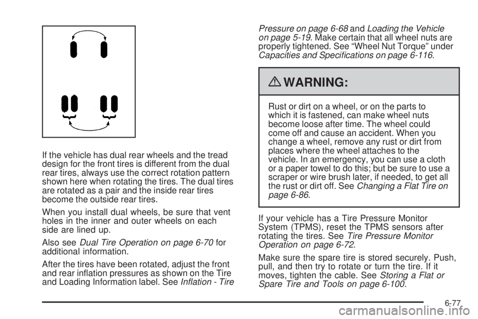 CHEVROLET EXPRESS 2006  Owners Manual If the vehicle has dual rear wheels and the tread
design for the front tires is different from the dual
rear tires, always use the correct rotation pattern
shown here when rotating the tires. The dual