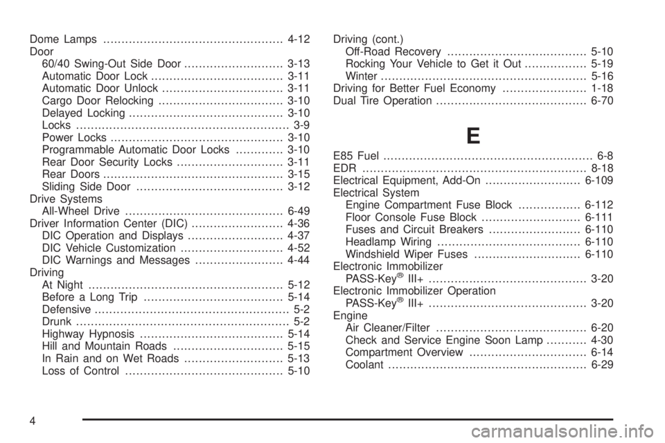 CHEVROLET EXPRESS 2006 Repair Manual Dome Lamps .................................................4-12
Door
60/40 Swing-Out Side Door...........................3-13
Automatic Door Lock....................................3-11
Automatic Doo