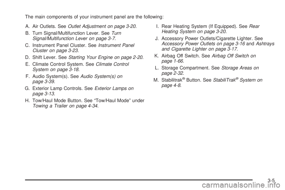 CHEVROLET EXPRESS 2005  Owners Manual The main components of your instrument panel are the following:
A. Air Outlets. SeeOutlet Adjustment on page 3-20.
B. Turn Signal/Multifunction Lever. SeeTurn
Signal/Multifunction Lever on page 3-7.
C