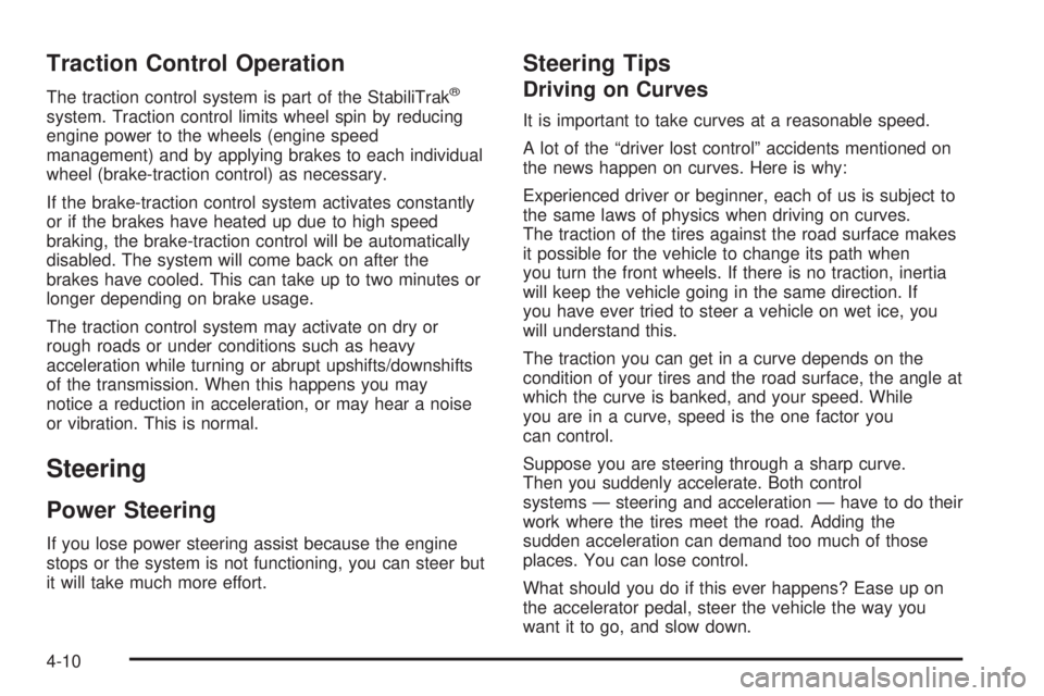 CHEVROLET EXPRESS 2005  Owners Manual Traction Control Operation
The traction control system is part of the StabiliTrak®
system. Traction control limits wheel spin by reducing
engine power to the wheels (engine speed
management) and by a