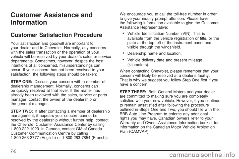 CHEVROLET EXPRESS 2005  Owners Manual Customer Assistance and
Information
Customer Satisfaction Procedure
Your satisfaction and goodwill are important to
your dealer and to Chevrolet. Normally, any concerns
with the sales transaction or t