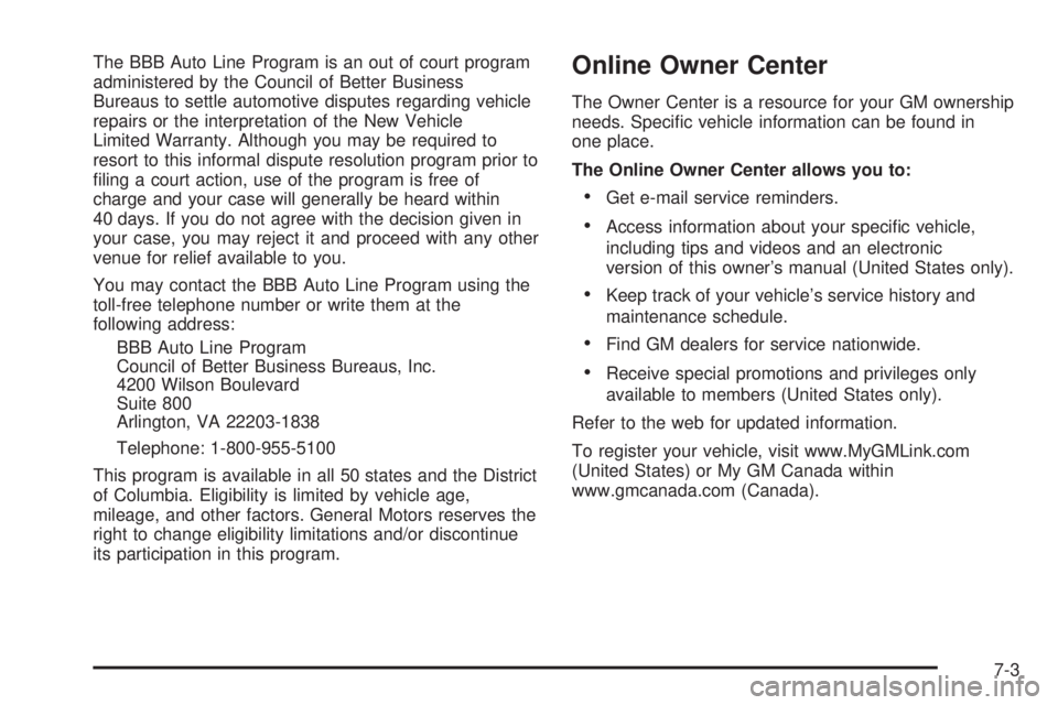 CHEVROLET EXPRESS 2005  Owners Manual The BBB Auto Line Program is an out of court program
administered by the Council of Better Business
Bureaus to settle automotive disputes regarding vehicle
repairs or the interpretation of the New Veh