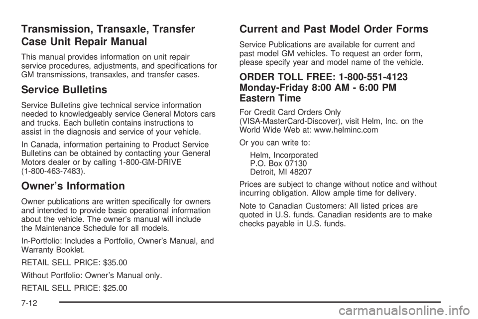 CHEVROLET EXPRESS 2005  Owners Manual Transmission, Transaxle, Transfer
Case Unit Repair Manual
This manual provides information on unit repair
service procedures, adjustments, and speci�cations for
GM transmissions, transaxles, and trans