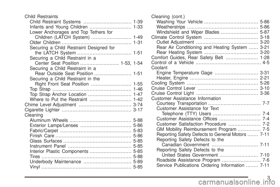 CHEVROLET EXPRESS 2005  Owners Manual Child Restraints
Child Restraint Systems...............................1-39
Infants and Young Children...........................1-33
Lower Anchorages and Top Tethers for
Children (LATCH System)......