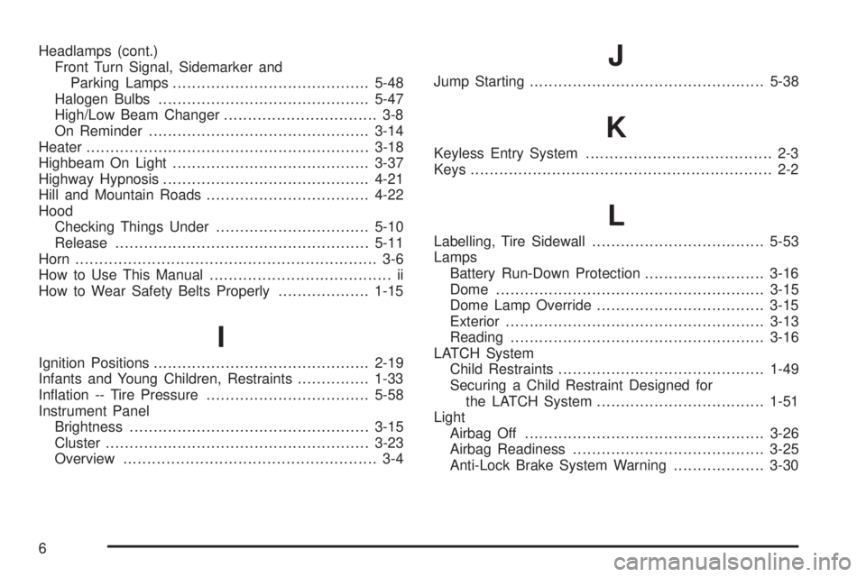 CHEVROLET EXPRESS 2005  Owners Manual Headlamps (cont.)
Front Turn Signal, Sidemarker and
Parking Lamps.........................................5-48
Halogen Bulbs............................................5-47
High/Low Beam Changer......