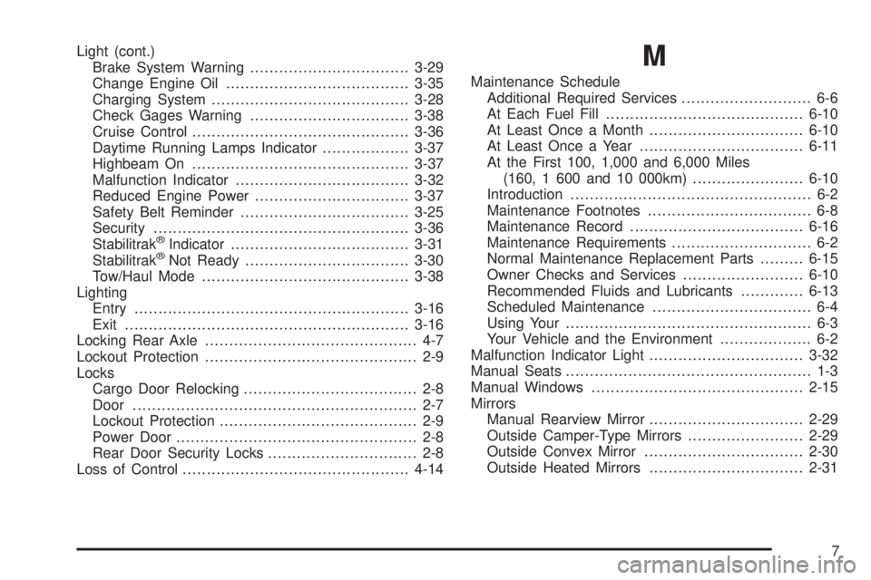 CHEVROLET EXPRESS 2005 User Guide Light (cont.)
Brake System Warning.................................3-29
Change Engine Oil......................................3-35
Charging System.........................................3-28
Check G