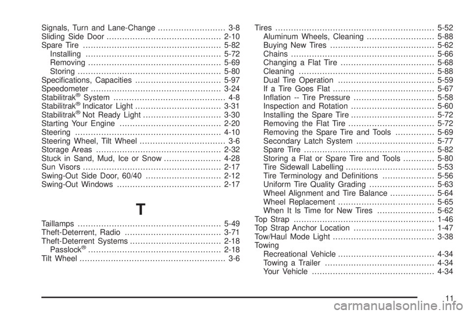 CHEVROLET EXPRESS 2005 User Guide Signals, Turn and Lane-Change.......................... 3-8
Sliding Side Door............................................2-10
Spare Tire.....................................................5-82
Instal