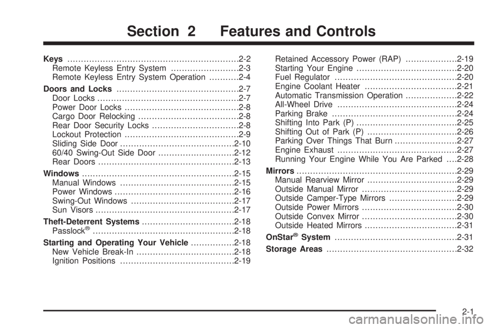 CHEVROLET EXPRESS 2005 Owners Manual Keys...............................................................2-2
Remote Keyless Entry System.........................2-3
Remote Keyless Entry System Operation...........2-4
Doors and Locks...... CHEVROLET EXPRESS 2005 Owners Manual Keys...............................................................2-2
Remote Keyless Entry System.........................2-3
Remote Keyless Entry System Operation...........2-4
Doors and Locks......